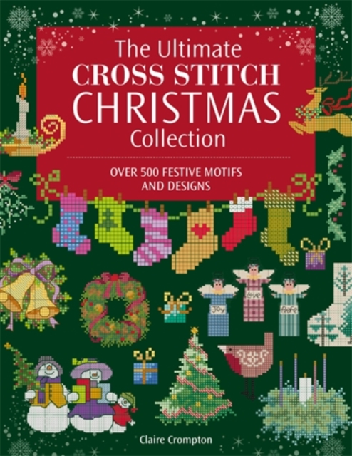 Coperta cărții 'Ultimate Cross Stitch Christmas Collection - Claire (author) Crompton'