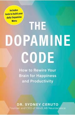 Coperta cărții 'Dopamine Code - Dr. Sydney Ceruto'