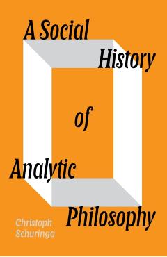 Coperta cărții 'Social History of Analytic Philosophy - Christoph Schuringa'