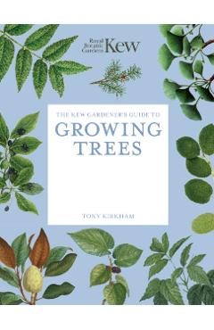 Coperta cărții 'Kew Gardener's Guide to Growing Trees - Kew|kirkham Royal Botanic Gardens'