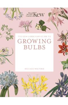 Coperta cărții 'Kew Gardener's Guide to Growing Bulbs - Kew|wilford Royal Botanic Gardens'
