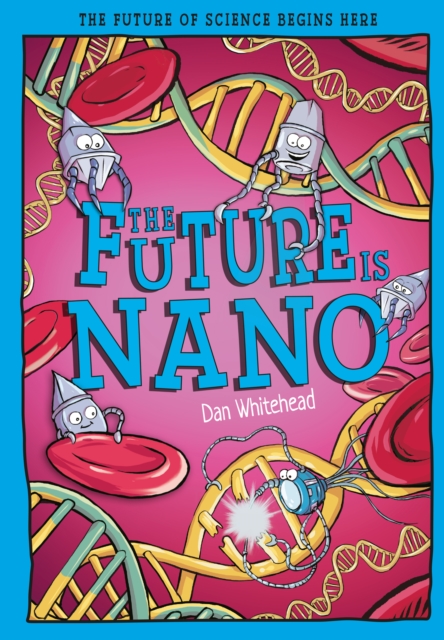 Coperta cărții 'Future Is Nano - Dan Whitehead'