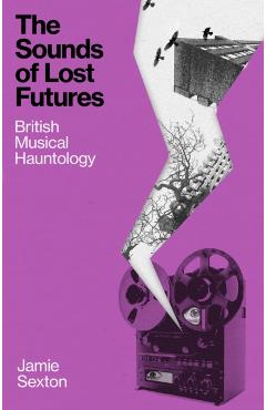 Sounds of Lost Futures - Jamie Sexton