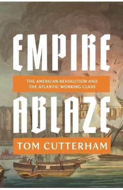 Coperta cărții 'Empire Ablaze - Tom Cutterham'