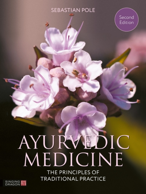 Coperta cărții 'Ayurvedic Medicine, 2nd Edition - Sebastian Pole'