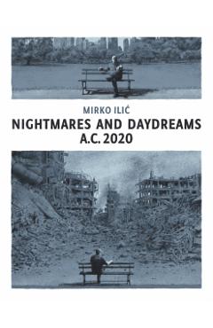 Coperta cărții 'Nightmares and Daydreams: A.C. 2020 - Mirko Ilic'