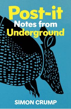 Post-it Notes from Underground - Simon Crump