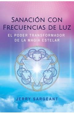 Sanacion con frecuencias de luz - Jerry Sargeant