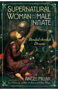 Coperta cărții 'Supernatural Woman and the Male Initiate - Angel Millar'