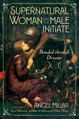 Coperta cărții 'Supernatural Woman and the Male Initiate - Angel Millar'