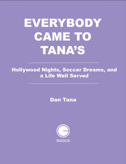 Coperta cărții 'Everybody Came to Tana's - Dan Tana'