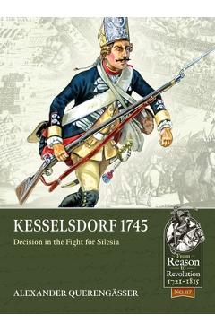 Kesselsdorf 1745: Decision in the Fight for Silesia - Alexander Querengässer