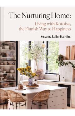 Coperta cărții 'The Nurturing Home: Living with Kotoisa, the Finnish Way to Happiness - Susanna Laiho Hawkin'