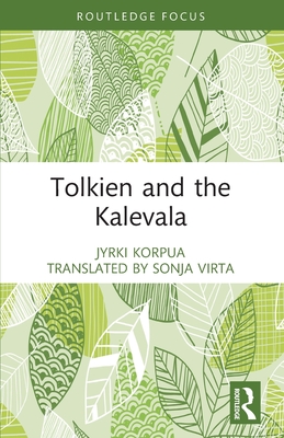 Coperta cărții 'Tolkien and the Kalevala - Jyrki Korpua'