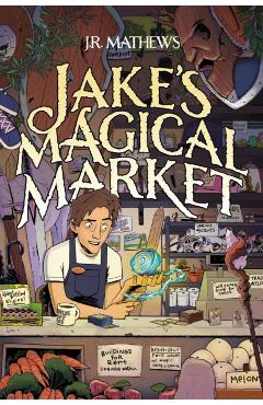 Coperta cărții 'Jake's Magical Market, Book 1 - J. R. Mathews'