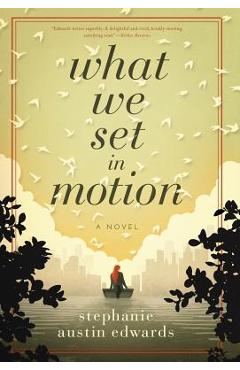 Coperta cărții 'What We Set In Motion - Stephanie Austin Edwards'