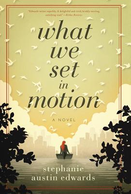 Coperta cărții 'What We Set In Motion - Stephanie Austin Edwards'