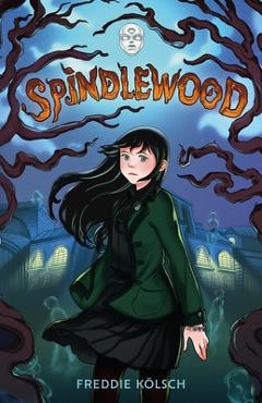 Coperta cărții 'Spindlewood - Freddie Kölsch'