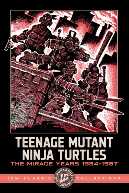 Coperta cărții 'Teenage Mutant Ninja Turtles: The Mirage Years 1984-1987--IDW Classic Collections - Kevin Eastman'