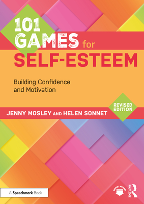 Coperta cărții '101 Games for Self-Esteem: Building Confidence and Motivation - Jenny Mosley'