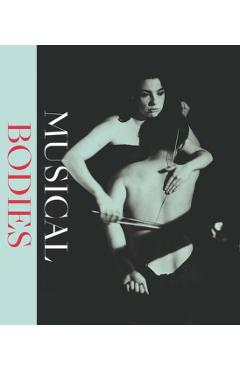 Musical Bodies - E. Bradley Strauchen-scherer