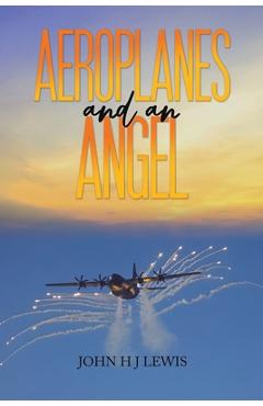 Aeroplanes and an Angel - John H. J. Lewis