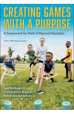 Coperta cărții 'Creating Games with a Purpose: A Framework for Prek-5 Physical Educators - Jan Bishop'