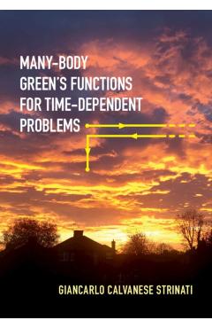 Many-Body Green's Functions for Time-Dependent Problems - Giancarlo Calvanese Strinati