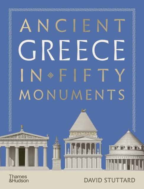 Coperta cărții 'Ancient Greece in Fifty Monuments - David Stuttard'