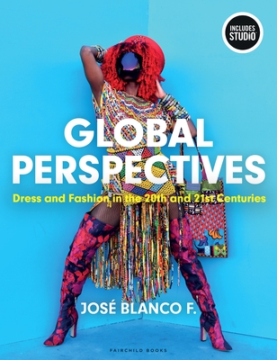 Coperta cărții 'Global Perspectives: Dress and Fashion in the 20th and 21st Centuries - With Studio - José Blanco F'