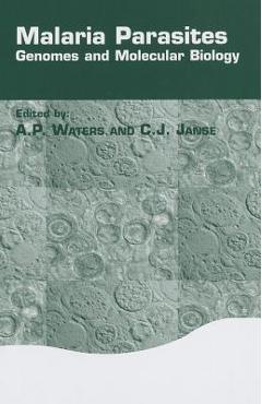 Coperta cărții 'Malaria Parasites: Genomes and Molecular Biology - A. P. Waters'