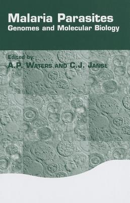 Coperta cărții 'Malaria Parasites: Genomes and Molecular Biology - A. P. Waters'
