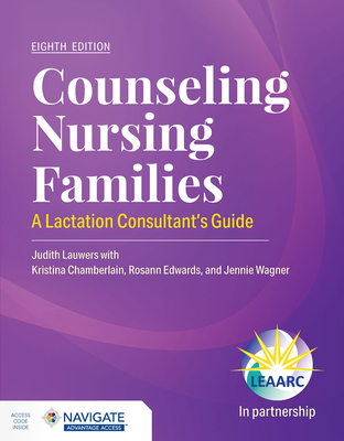 Coperta cărții 'Counseling Nursing Families: A Lactation Consultant's Guide - Judith Lauwers'