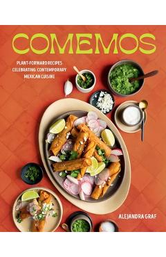 Coperta cărții 'Comemos: Plant-Forward Recipes Celebrating Contemporary Mexican Cuisine - Alejandra Graf'