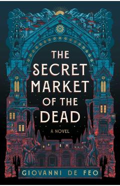 Coperta cărții 'The Secret Market of the Dead - Giovanni De Feo'