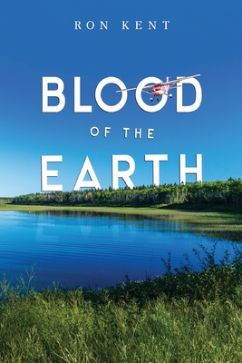 Coperta cărții 'Blood of the Earth - Ron Kent'