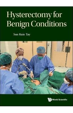 Coperta cărții 'Hysterectomy for Benign Conditions - Sun Kuie Tay'