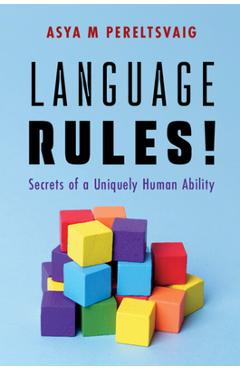 Coperta cărții 'Language Rules!: Secrets of a Uniquely Human Ability - Asya M. Pereltsvaig'