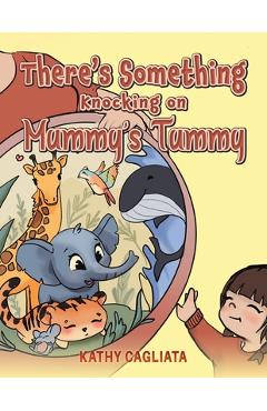 Coperta cărții 'There's Something Knocking on Mummy's Tummy - Kathy Cagliata'