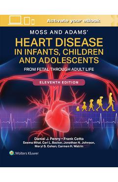 Coperta cărții 'Moss and Adams' Heart Disease in Infants, Children, and Adolescents Print + eBook with Multimedia: From Fetal Through'