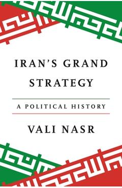 Coperta cărții 'Iran's Grand Strategy: A Political History - Seyyed Vali Reza Nasr'