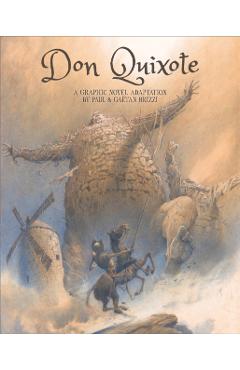 Coperta cărții 'Don Quixote: A Graphic Novel Adaptation - Miguel De Cervantes Saavedra'