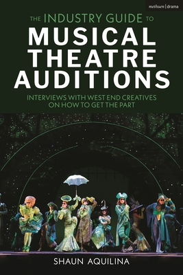 Coperta cărții 'The Industry Guide to Musical Theatre Auditions: Interviews with West End Creatives on How to Get the Part - Shaun'