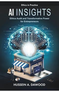 Coperta cărții 'AI Insights: Ethics Audit and Transformative Power for Entrepreneurs - Hussein A. Dawood'