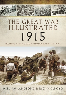 Coperta cărții 'The Great War Illustrated 1915: Archive and Colour Photographs of Wwi - William Langford'