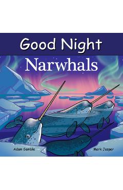 Coperta cărții 'Good Night Narwhals - Adam Gamble'