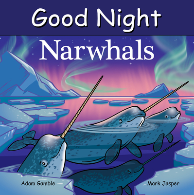 Coperta cărții 'Good Night Narwhals - Adam Gamble'