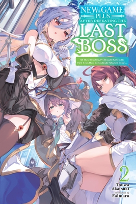 Coperta cărții 'New Game Plus After Defeating the Last Boss, Vol. 2 (Light Novel): All These Beautiful, Problematic Girls in the First'