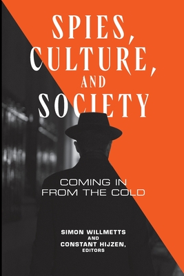 Coperta cărții 'Spies, Culture, and Society: Coming in from the Cold - Simon Willmetts'
