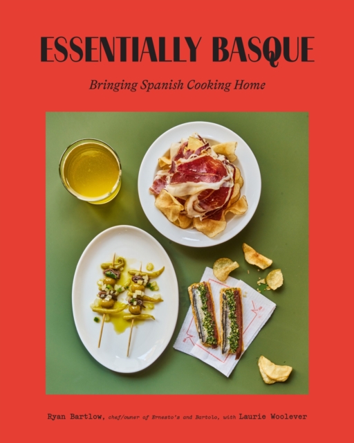 Coperta cărții 'Essentially Basque: Bringing Spain's Most Beloved Cuisine Home - Ryan Bartlow'